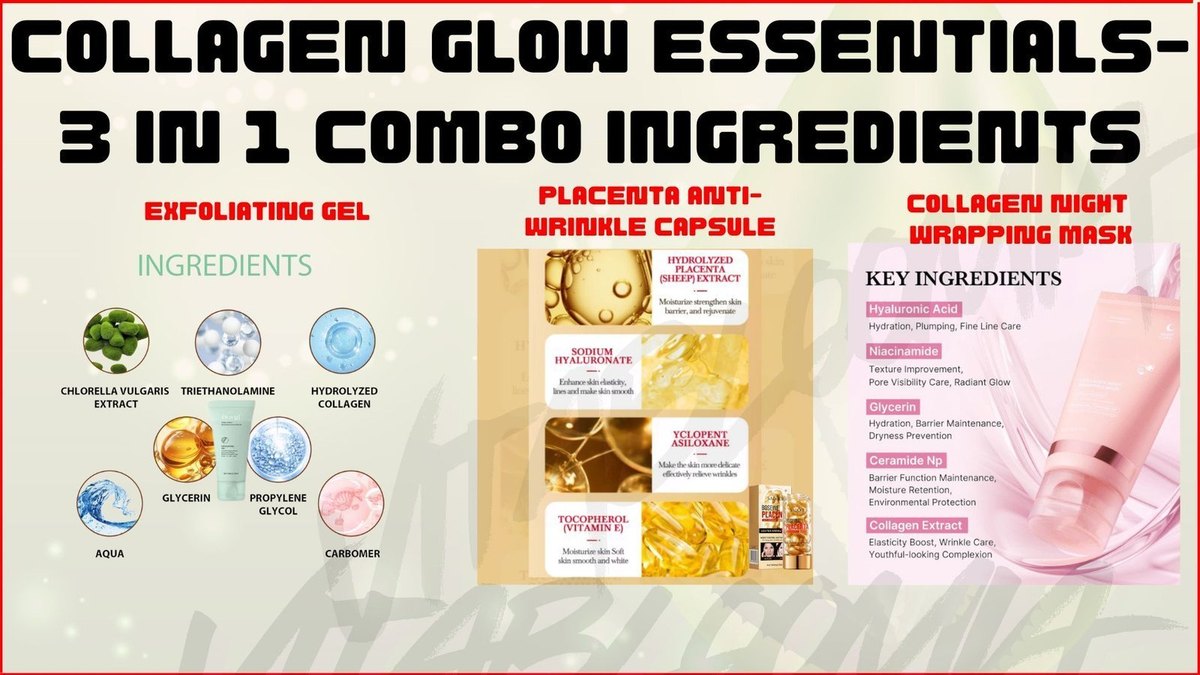 Collagen glow essentials 3 in 1 combo ingredients - exfoliating gel, placenta anti-wrinkle capsule, collagen night wrapping mask